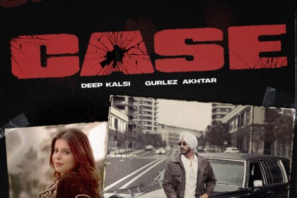 ‘CASE’ Closed: Deep Kalsi And Gurlez Akhtar Deliver An Explosive Collab You Can’t Miss!